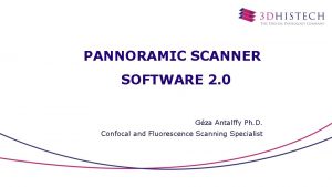 PANNORAMIC SCANNER SOFTWARE 2 0 Gza Antalffy Ph