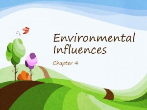 Environmental Influences Chapter 4 Human Interrelationship with Environment