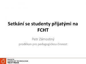 Setkn se studenty pijatmi na FCHT Petr Zmostn