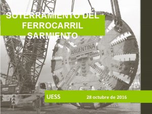 SOTERRAMIENTO DEL FERROCARRIL SARMIENTO UESS 28 octubre de