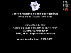 Cours dAnatomie pathologique gnrale 3me anne Docteur Vtrinaire