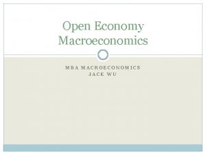 Open Economy Macroeconomics MBA MACROECONOMICS JACK WU Net