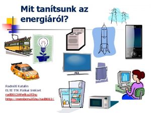 Mit tantsunk az energirl Radnti Katalin ELTE TTK