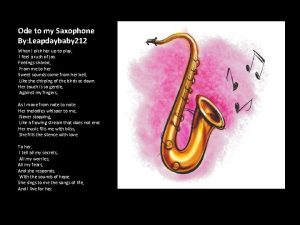 Ode to my Saxophone By Leapdaybaby 212 When