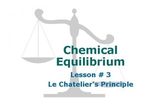 Chemical Equilibrium Lesson 3 Le Chateliers Principle Definitions