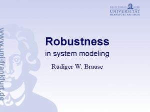 Robustness in system modeling Rdiger W Brause Traditional