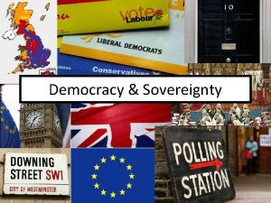 Democracy Sovereignty Learning Objectives To define and exemplify
