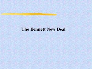 The Bennett New Deal The Bennett New Deal