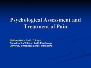 Psychological Assessment and Treatment of Pain Matthew Bailly