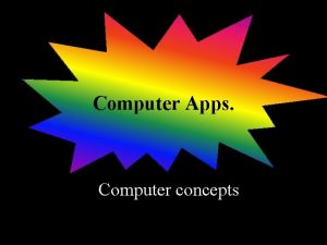 Computer Apps Computer concepts What is a Computer