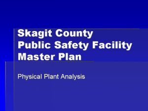 Skagit County Public Safety Facility Master Plan Physical