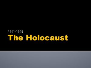 1941 1945 The Holocaust Genocide Genocide is the