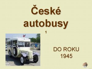 esk autobusy 1 DO ROKU 1945 Autobus Praga