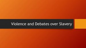 Violence and Debates over Slavery Kansas and Nebraska