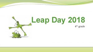 Leap Day 2018 4 th grade Typical Day