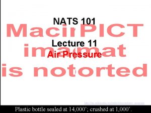 NATS 101 Lecture 11 Air Pressure http en