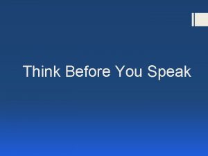 Think Before You Speak Helpful Hints for Working
