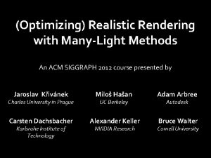 Optimizing Realistic Rendering with ManyLight Methods An ACM