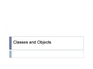 Classes and Objects Object vs Class A class
