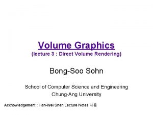 Volume Graphics lecture 3 Direct Volume Rendering BongSoo