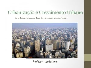 Urbanizao e Crescimento Urbano As cidades e a