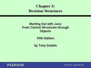 Chapter 3 Decision Structures Starting Out with Java