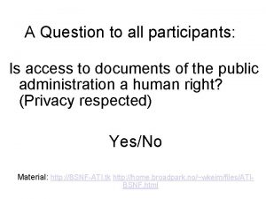 A Question to all participants Is access to
