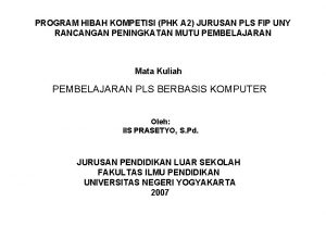 PROGRAM HIBAH KOMPETISI PHK A 2 JURUSAN PLS