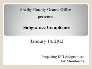 Shelby County Grants Office presents Subgrantee Compliance January