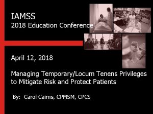 IAMSS 2018 Education Conference April 12 2018 Managing