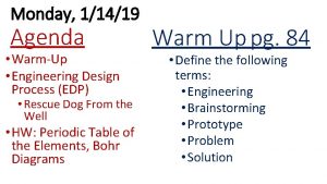 Monday 11419 Agenda WarmUp Engineering Design Process EDP