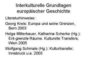 Interkulturelle Grundlagen europischer Geschichte Literaturhinweise Georg Kreis Europa