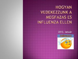 2013 Janur Az influenza slyos vrusfertzs amely idrl