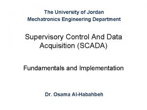 The University of Jordan Mechatronics Engineering Department Supervisory