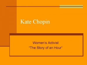 Kate Chopin Womens Activist The Story of an