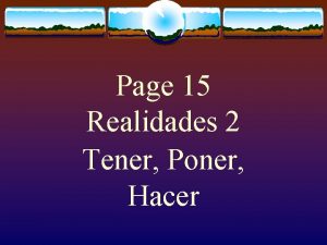 Page 15 Realidades 2 Tener Poner Hacer The