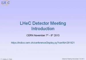 LHe C Detector Meeting Introduction CERN November 7