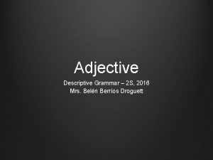 Adjective Descriptive Grammar 2 S 2016 Mrs Beln