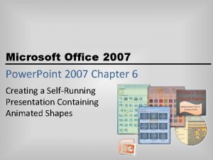 Microsoft Office 2007 Power Point 2007 Chapter 6