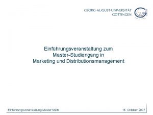 Einfhrungsveranstaltung zum MasterStudiengang in Marketing und Distributionsmanagement Einfhrungsveranstaltung