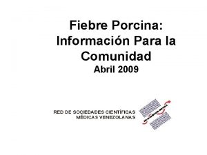 Fiebre Porcina Informacin Para la Comunidad Abril 2009