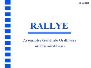 19 mai 2010 RALLYE Assemble Gnrale Ordinaire et