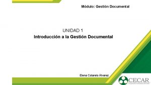 Mdulo Gestin Documental UNIDAD 1 Introduccin a la
