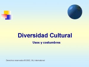 Diversidad Cultural Usos y costumbres Derechos reservados 2002