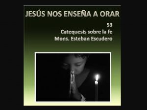 JESS NOS ENSEA A ORAR 53 Catequesis sobre