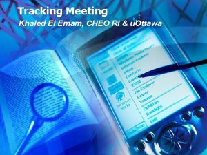 Tracking Meeting Khaled El Emam CHEO RI u