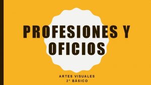 PROFESIONES Y OFICIOS ARTES VISUALES 2 BSICO 1