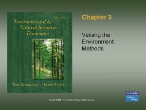 Chapter 3 Valuing the Environment Methods Copyright 2009