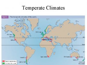 Temperate Climates Cool Temperate Oceanic Temperature Warm summers