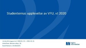 Studenternas upplevelse av VFU vt 2020 Underskningsperiod 2020